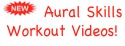 ￼ Aural Skills
Workout Videos!